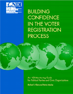 Building Confidence in the Voter Registration Process: An NDI Monitoring Guide for Political Parties and Civic Organizations