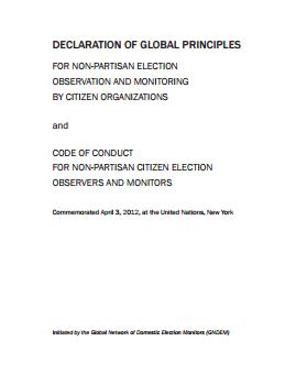 Declaration of Global Principles for Nonpartisan Election Observation and Monitoring by Citizen Organizations and Code of Conduct for Nonpartisan Citizen Election Observers and Monitors