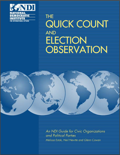 The Quick Count and Election Observation: An NDI Guide for Civic Organizations and Political Organizations