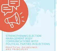 Strengthening Election Management Body Communications With Political Parties in Elections - Practical Guidelines And Principles